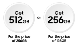 Get twice the storage for the same price and 1-year Samsung Care+