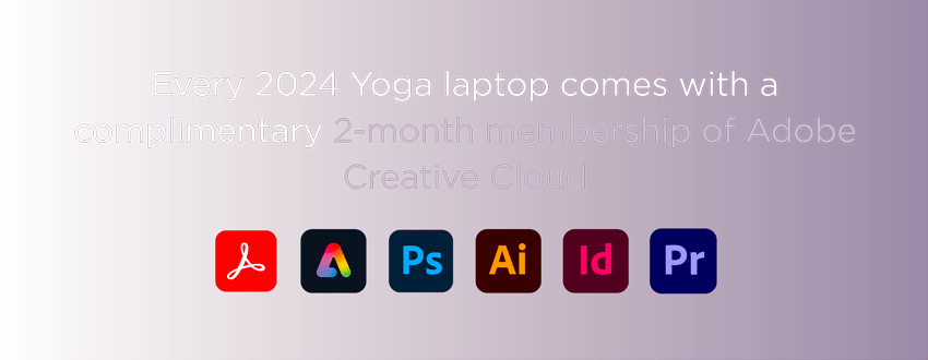 Every 2024 Yoga laptop comes with a complimentary 2-month membership of Adobe Creative Cloud